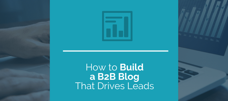build b2b blog that drives leads