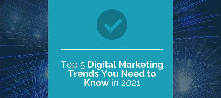 digital marketing trends 2021