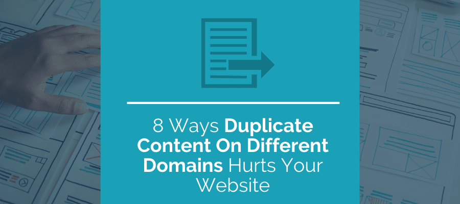 duplicate content on different domains hurts your website