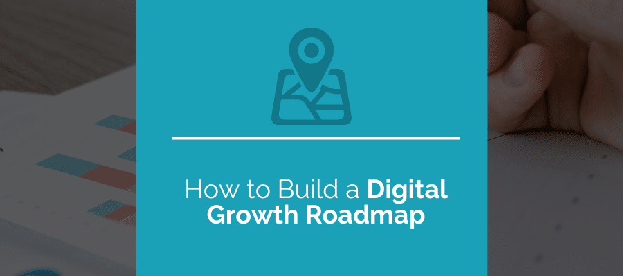 how to build a digital growth roadmap
