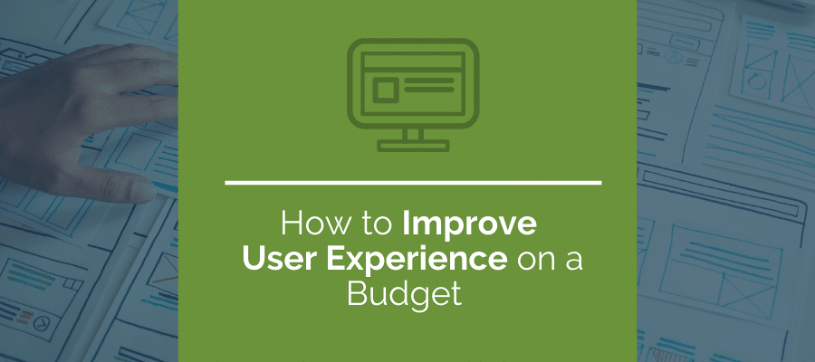improve user experience on a budget