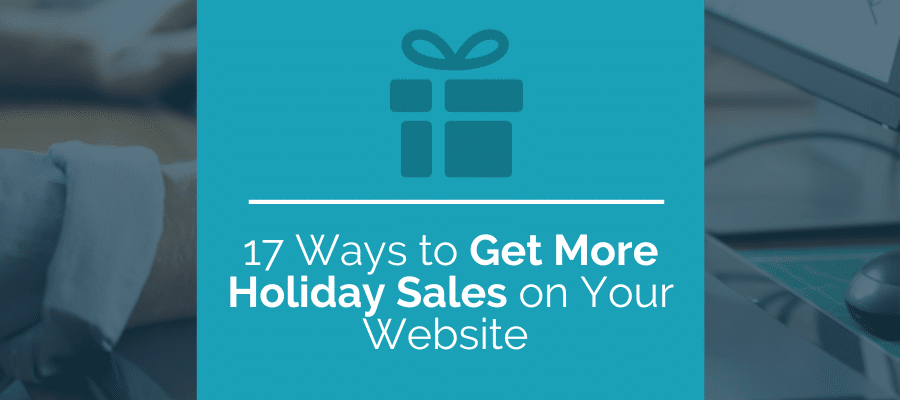 ways to get more holiday sales on your website